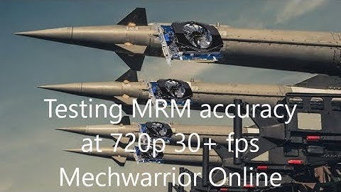 MRM accuracy test at low framerate 720p - Nvidia GeForce GT 430 - Mechwarrior online