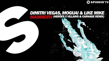 Dimitri Vegas, MOGUAI & Like Mike - Mammoth (Heroes x Villains & Carnage Remix)