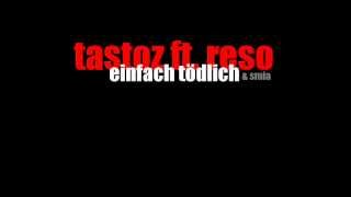 Tastoz Ft. Reso & Smia Capital Bra - Einfach Tödlich