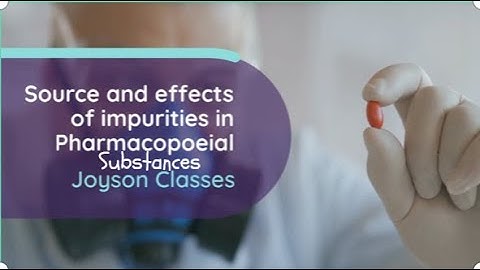 🔴Sources and effects of impurities in Pharmacopoeial Substances🔴 #joysonclasses #chemistry