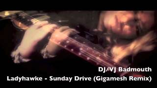 Ladyhawke - Sunday Drive (Gigamesh Remix)