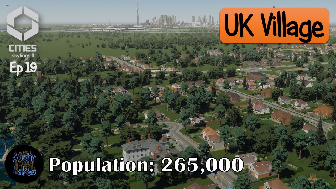creating a UK village reaching 265k people in Cities Skylines 2 Austin
