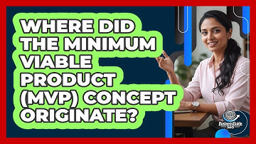 Where Did The Minimum Viable Product (MVP) Concept Originate? - BusinessGuide360.com