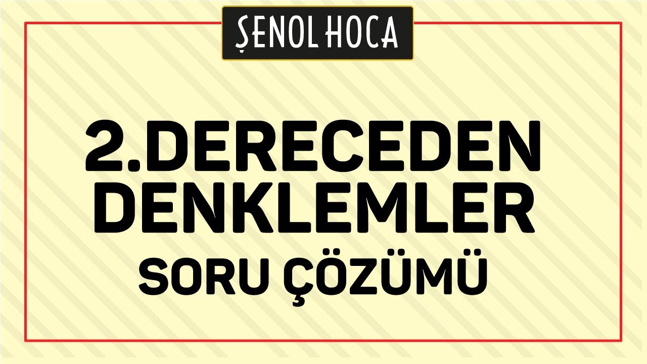 2. DERECEDEN DENKLEMLER SORU ÇÖZÜM | ŞENOL HOCA