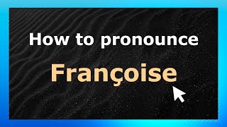 Full How to Pronounce Françoise (French Pronunciation / France) | Pronounce Names Guide