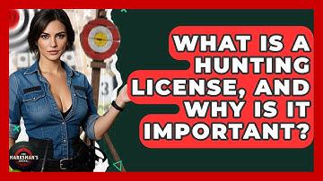 What Is A Hunting License, And Why Is It Important? - The Marksman