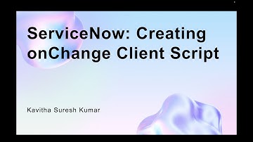 ServiceNow: Creating onChange Client Script