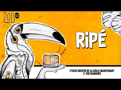 RIPÉ - J'veux sniffer d'la colle maintenant (ZOO 10)