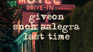 giveon, snoh aalegra - last time ( slowed   reverb )