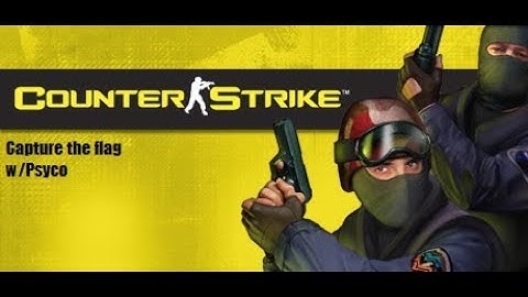 Counter-Strike 1.6 #16 Capture the flag w/Psyko