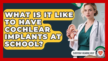 What Is It Like To Have Cochlear Implants At School? - Everyday Hearing Help