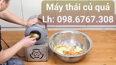 Máy thái lát khoai tây, cà rốt, dưa chuột, Máy thái sợi su hào, cải bắp đu đủ, máy thái rau củ
