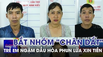 Bắt nhóm "chăn dắt" trẻ em ngậm dầu hỏa phun lửa xin tiền | Tin nhanh Thông tấn