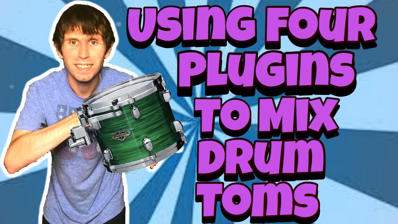 Mixing Drum Toms With 4 Great Plugins YouTube