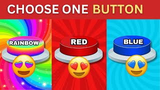 Choose One Button! Rainbow, Blue or Red Edition