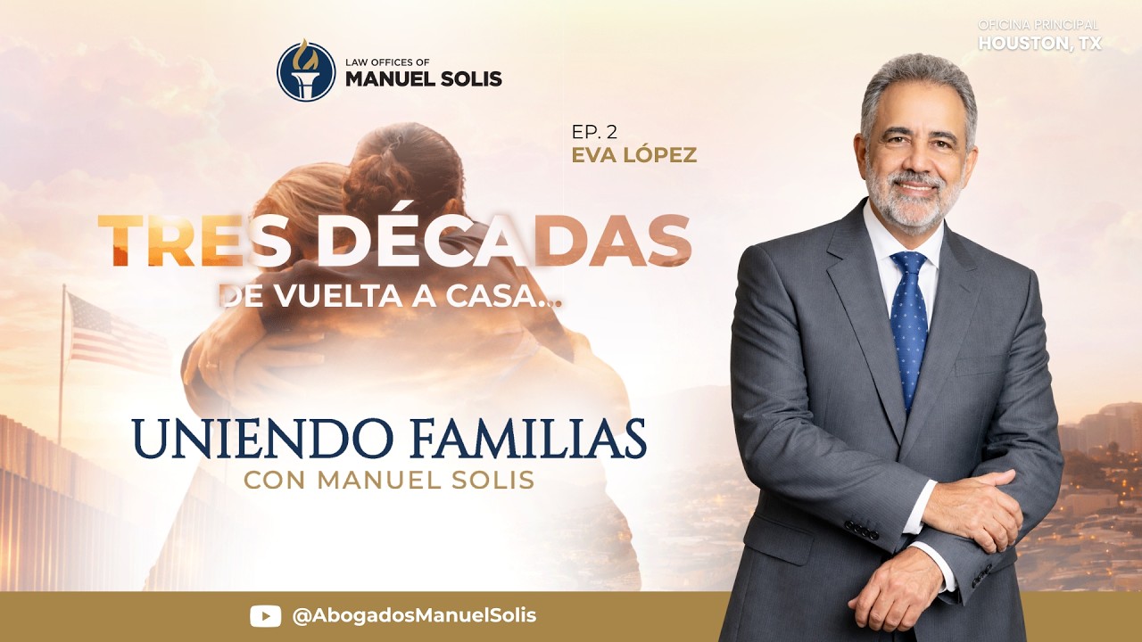 Uniendo Familias con Manuel Solís | EP. 2 – Tres décadas de vuelta a casa | Residencia Permanente