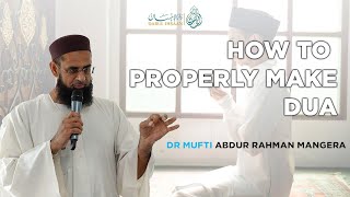 How To Properly Make Dua | Understanding Allah | Mufti Abdur Rahman Ibn Yusuf Mangera