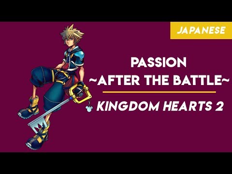 Kingdom Hearts 2 - "Passion~After the Battle~" | Japanese | MopTop