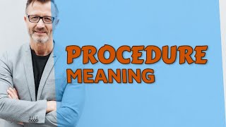 Procedure Meaning Of Procedure Youtube