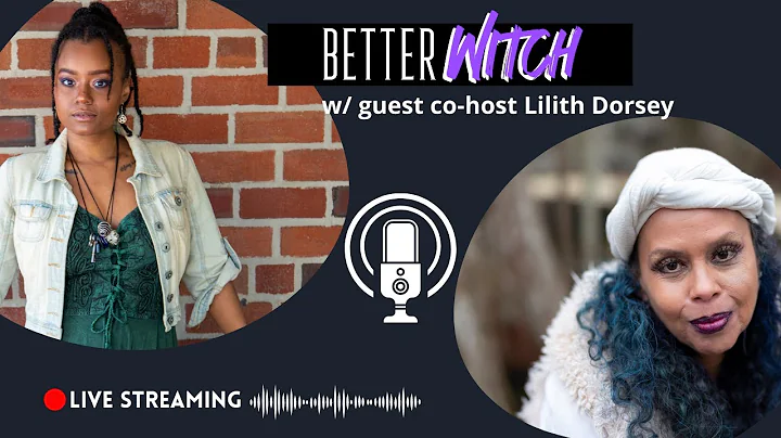 A Better Voodoo Witch w/ Lilith Dorsey | Better Witch Podcast | Ep 7