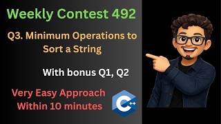 Weekly Contest 492   Q3.Minimum Operations to Sort a String, with bonus Q1, Q2  with easy approach