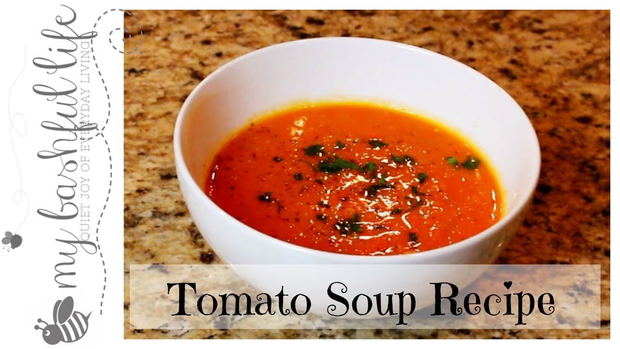 Tomato Soup / Homemade Recipe - YouTube