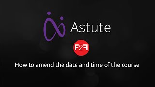 How to amend the date and time of the course - DeltaNet International Astute Tutorial
