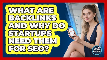 What Are Backlinks And Why Do Startups Need Them For SEO? - The Startup Growth Hub