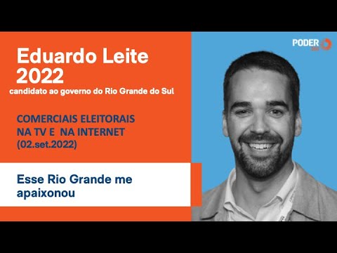 Eduardo Leite (programa eleitoral 3min43seg. – TV): “Esse Rio Grande me apaixonou” (02.set.2022)