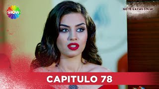 No Te Vayas Sin Mi | Capitulo 78 - HD