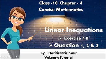 Linear Inequations | Chapter 4 | Exercise 4B | Question1, 2 & 3 | Concise Mathematics | Class 10