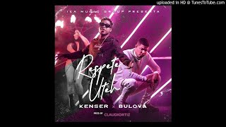 Bulova ft Kenser - Respete Uteh (Audio Oficial)