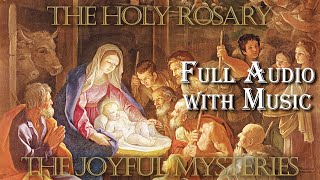 The Most Holy Rosary of the Blessed Virgin Mary | The Joyful Mysteries (Full Audio with Music)