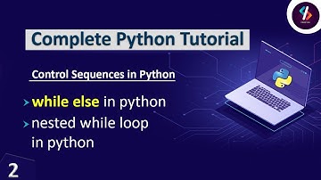 Python Tutorial in Hindi | While Loop in Python | Nested While Loop in Python | While-Else in Python
