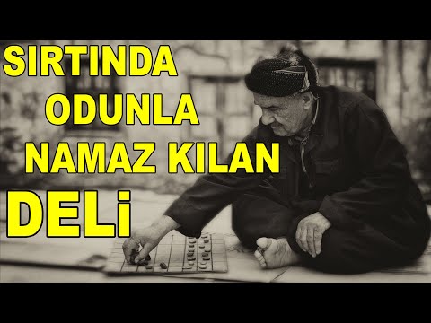 Sırtında Odunla Namaz Kılan Deli | Dini Hikayeler