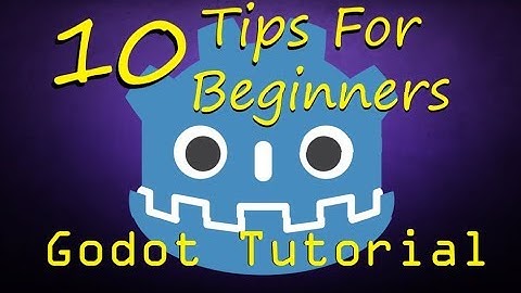 10 tips for Godot Beginners - Now You Know Too - Godot Tutorial
