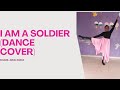 I am a soldier Dance cover