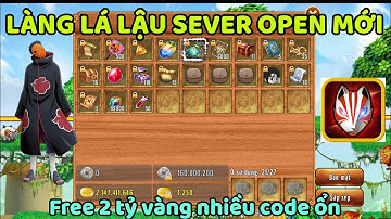 Làng Lá Lậu | Sever Open Mới Free 2 Tỷ Vàng Nhiều Code Đông Người Chơi Đầy Đủ Chức Năng Cực Hay