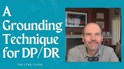 A Grounding Technique to use with Depersonalization / Derealization Disorder, Panic and Anxiety