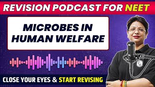 MICROBES IN HUMAN WELFARE in 27 Minutes | Quick Revision PODCAST | NEET