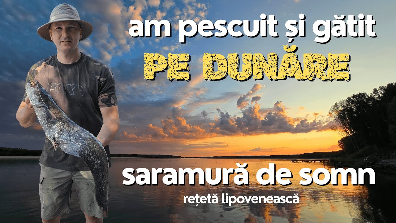 Am pescuit și gătit pe Dunăre cea mai proaspătă saramură de somn (rețetă lipovenească)4K