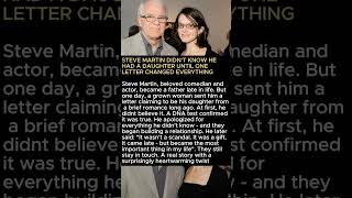 STEVE MARTIN DIDN'T KNOW HE HAD A DAUGHTER UNTIL ONE LETTER CHANGED EVERYTHING