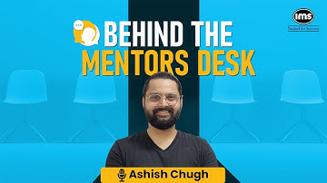 Behind the Mentors Desk ft. Ashish Chugh