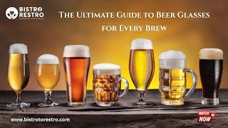 The Ultimate Guide to Beer Glasses for Every Brew - BistroToRestro
