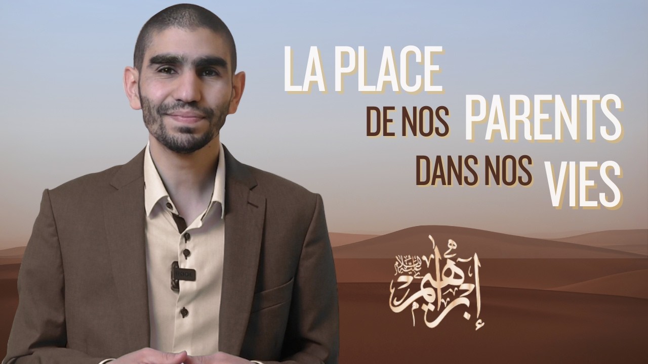 La place de nos parents dans nos vies - La voie du Prophète Ibrahim (AS)