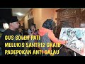 [LIVE]GUS SHOLEH PATI MELUKIS SANTRI GHAIB PADEPOKAN