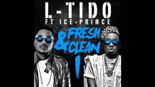 L-Tido feat Ice Prince - Fresh & Clean