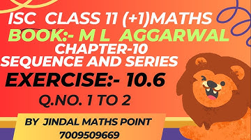 ISC CLASS 11|Ch-10 Sequence & Series || ML AGGARWAL|Ex-10.6 @jindalmathspoint @jindalmathspoint