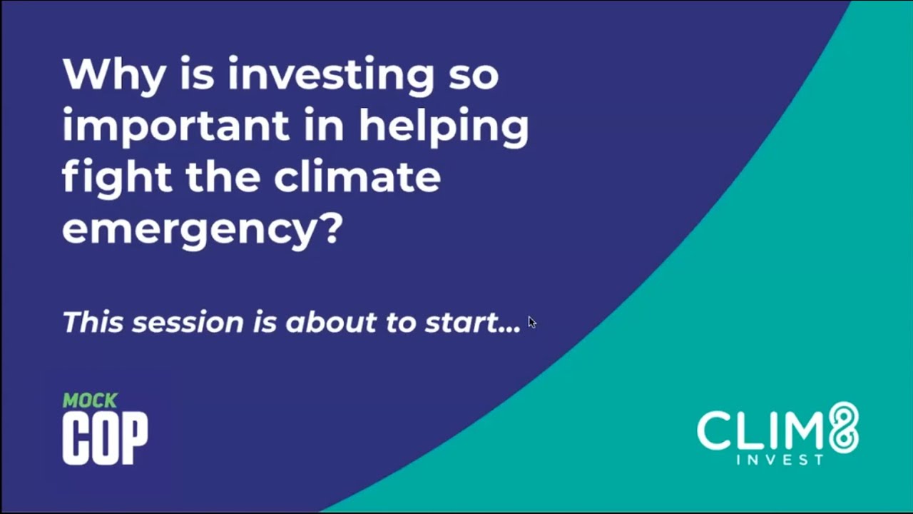Mock COP26 Clim8 Invest workshop: Why is investing so important to help fight the Climate Emergency?
