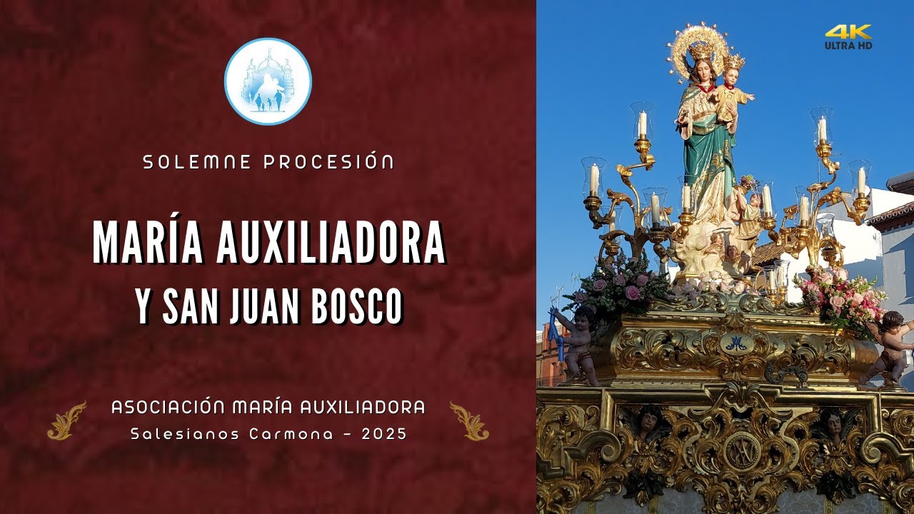 [4k] Procesión María Auxiliadora y San Juan Bosco 2025 | Salesianos Carmona | 𝗥𝗘𝗖𝗢𝗥𝗥𝗜𝗗𝗢 𝗖𝗢𝗠𝗣𝗟𝗘𝗧𝗢
